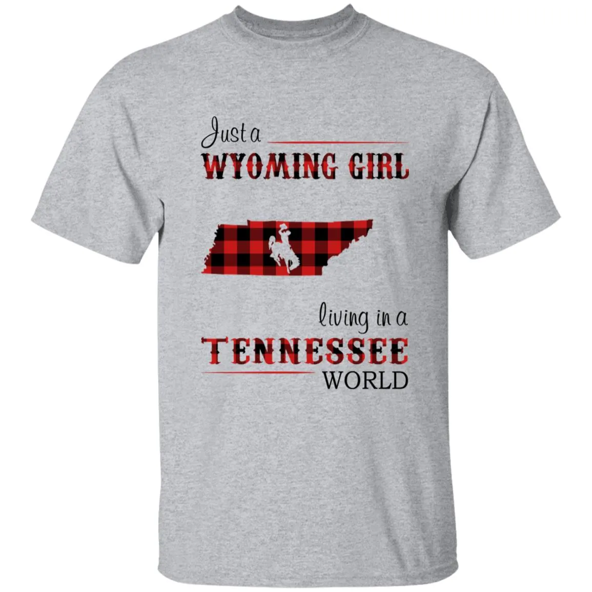Just A Wyoming Girl Living In A Tennessee World T-shirt