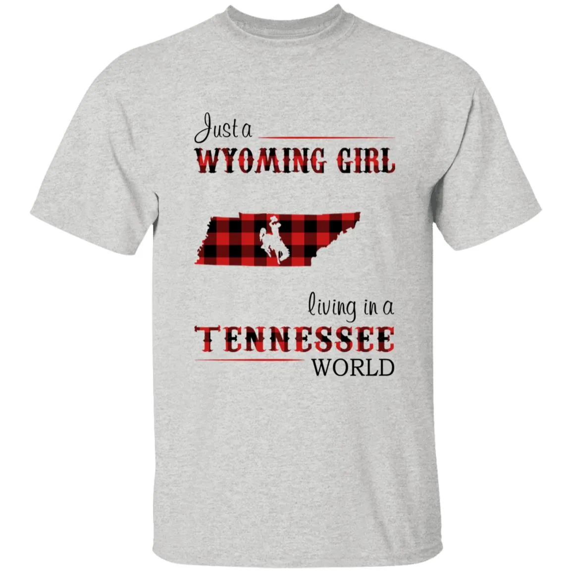 Just A Wyoming Girl Living In A Tennessee World T-shirt