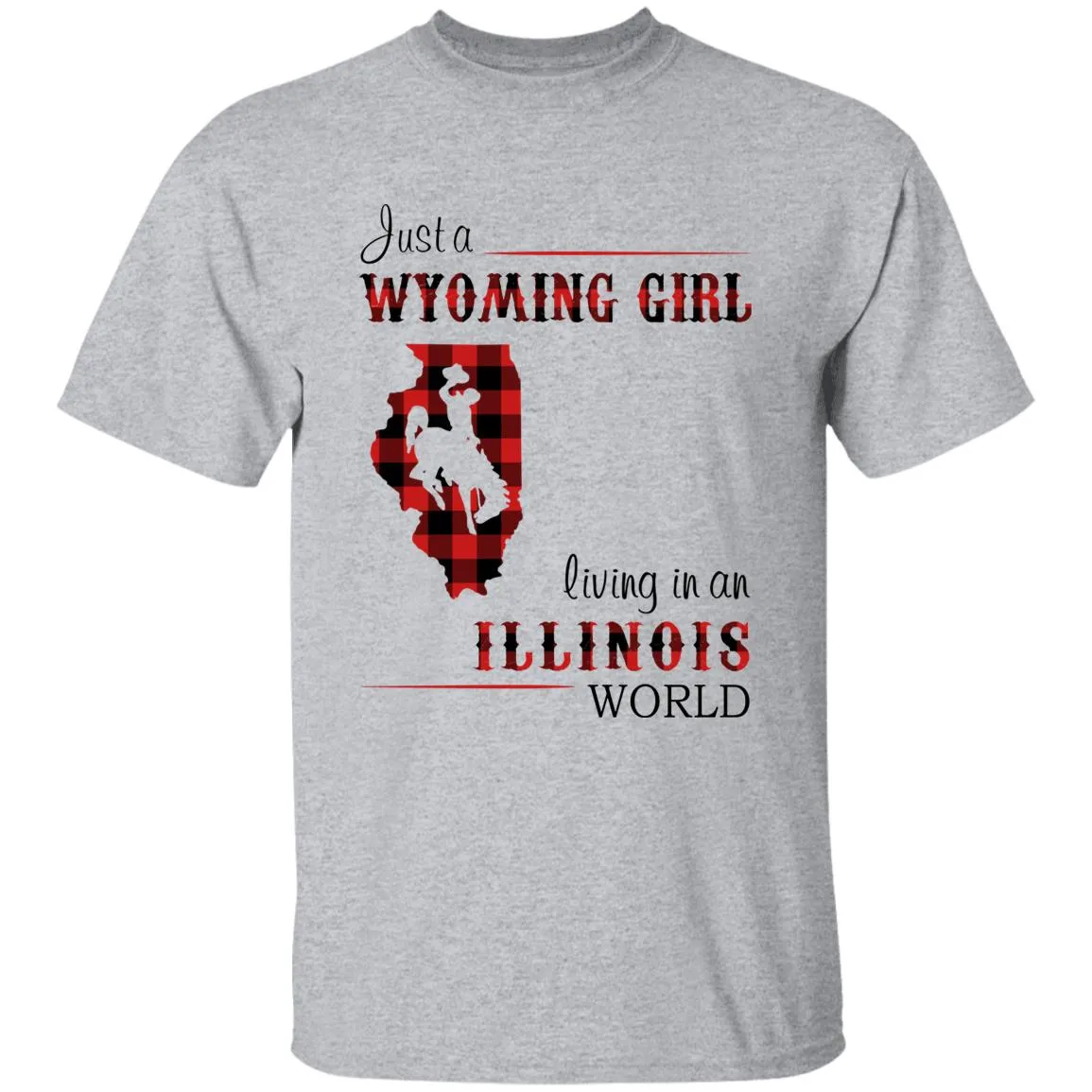 Just A Wyoming Girl Living In An Illinois World T-shirt