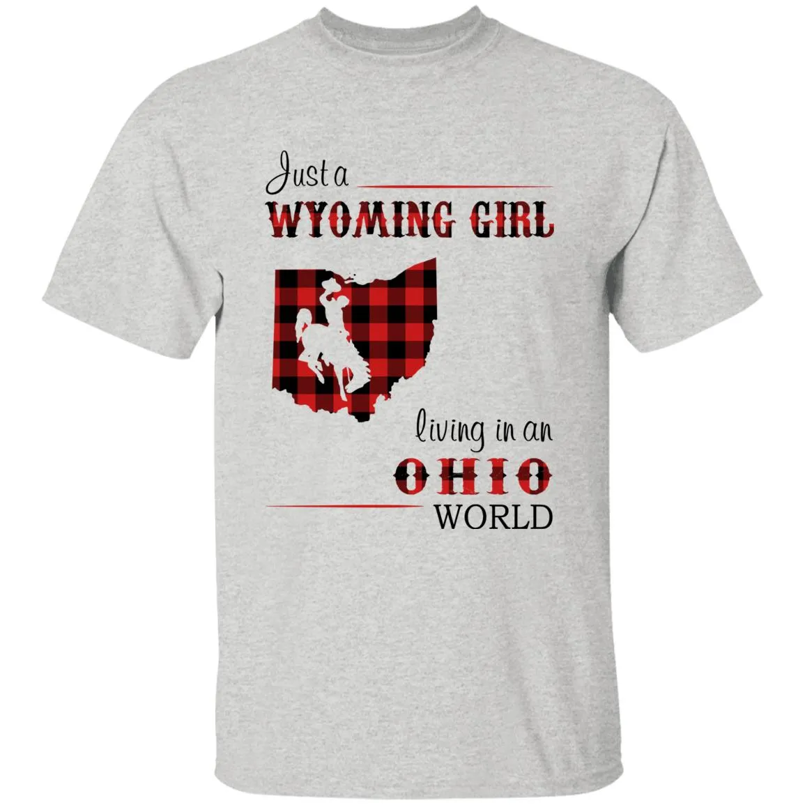 Just A Wyoming Girl Living In An Ohio World T-shirt