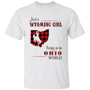 Just A Wyoming Girl Living In An Ohio World T-shirt