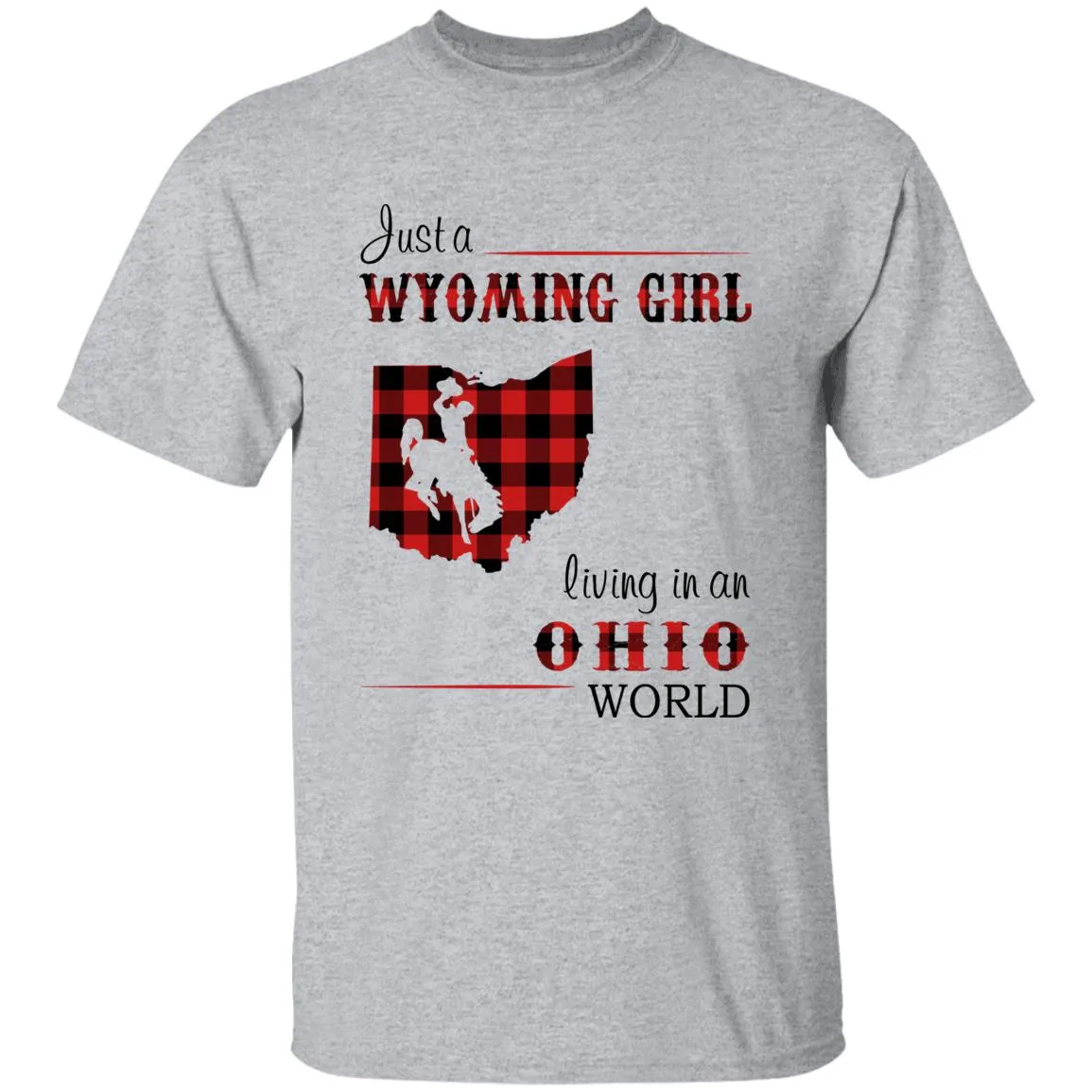 Just A Wyoming Girl Living In An Ohio World T-shirt