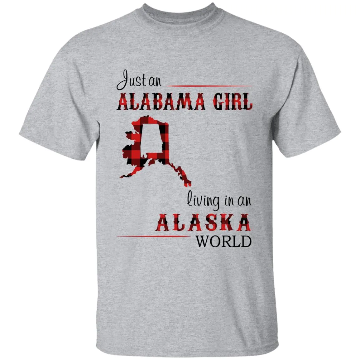 Just An Alabama Girl Living In An Alaska World T-shirt