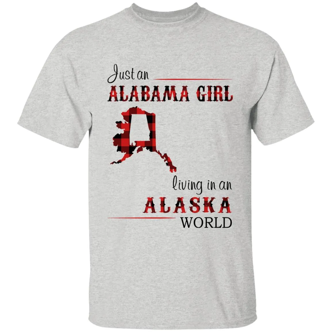 Just An Alabama Girl Living In An Alaska World T-shirt