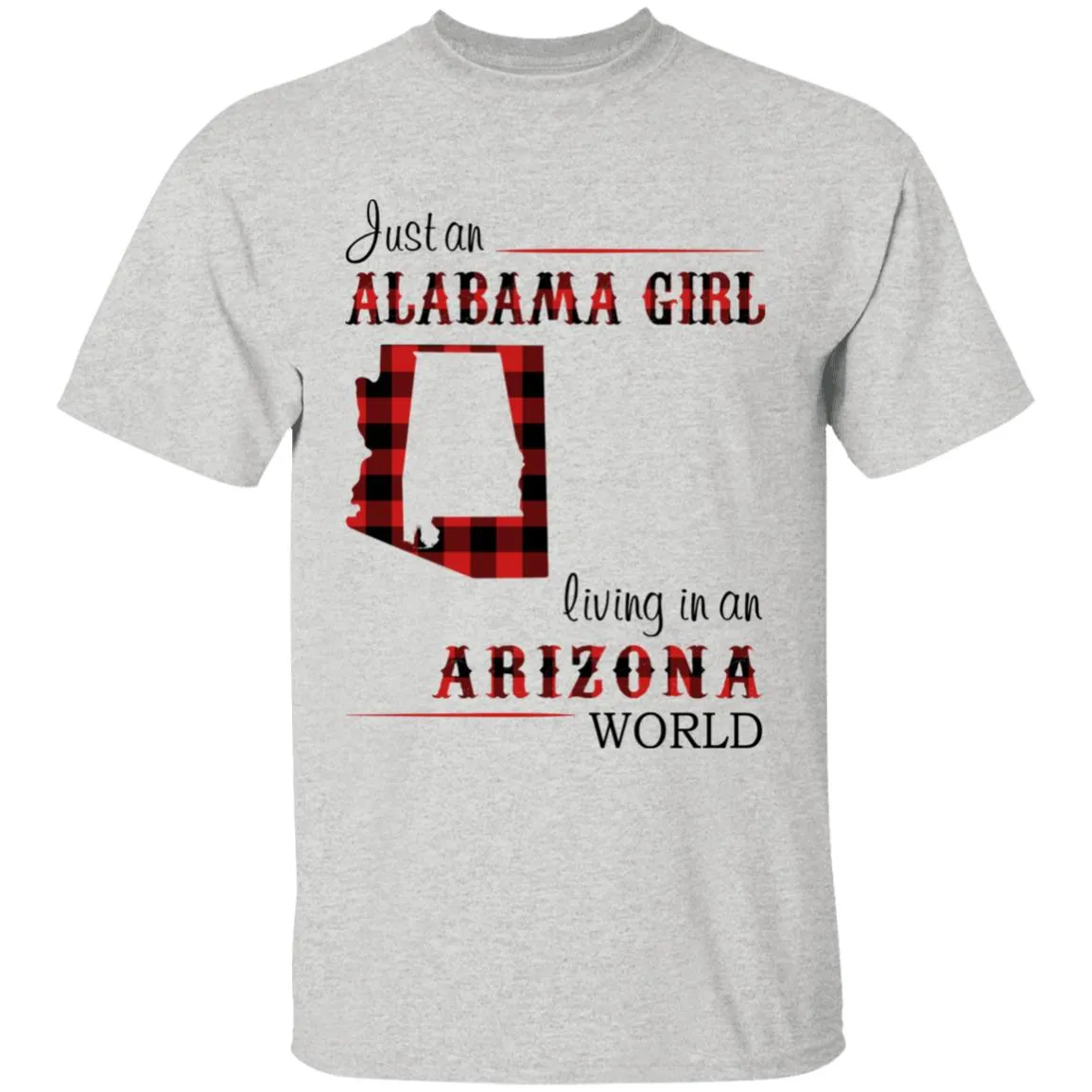 Just An Alabama  Girl Living In An Arizona World T-shirt