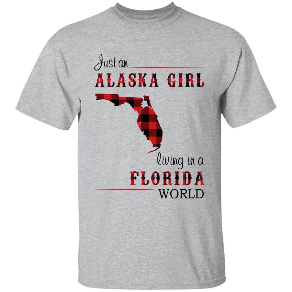 Just An Alaska Girl Living In A Florida World T-shirt