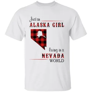 Just An Alaska Girl Living In A Nevada World T-shirt