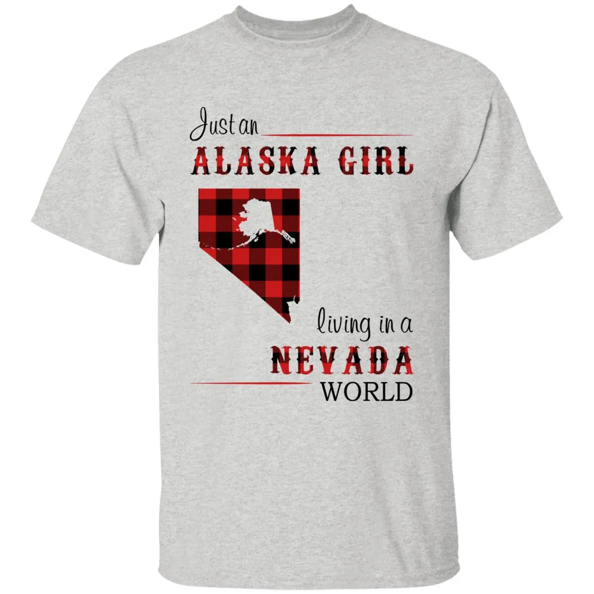 Just An Alaska Girl Living In A Nevada World T-shirt