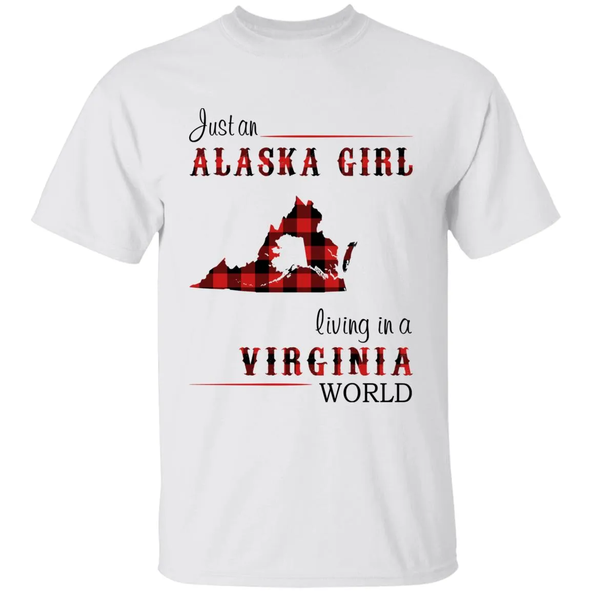 Just An Alaska Girl Living In A Virginia World T-shirt