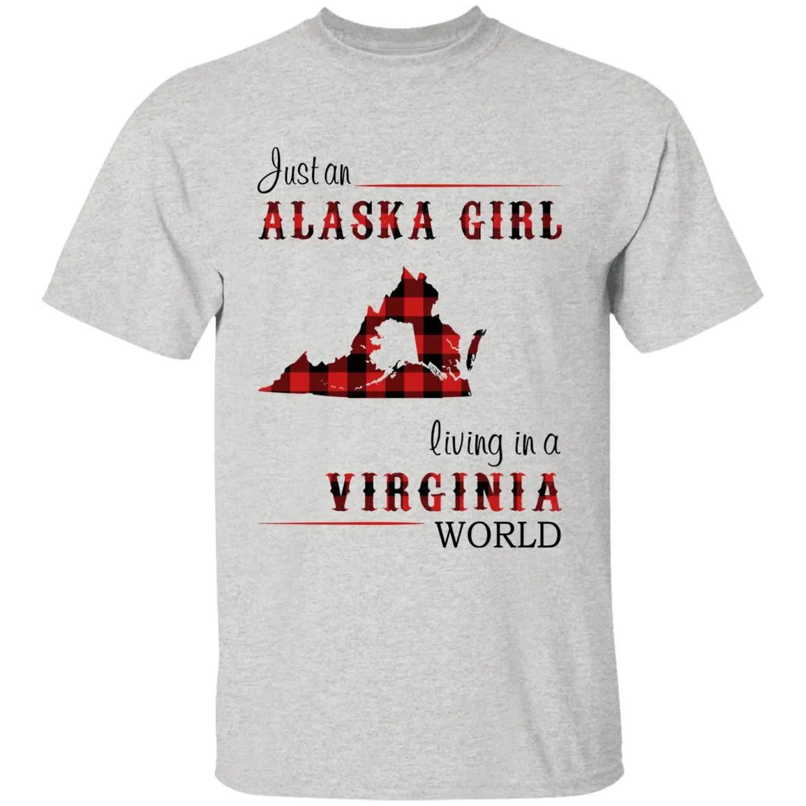 Just An Alaska Girl Living In A Virginia World T-shirt