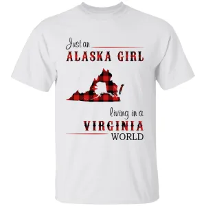 Just An Alaska Girl Living In A Virginia World T-shirt