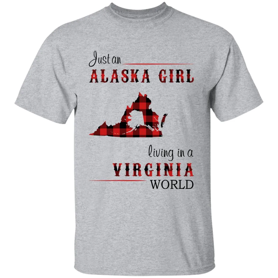 Just An Alaska Girl Living In A Virginia World T-shirt