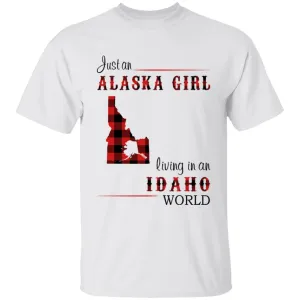 Just An Alaska Girl Living In An Idaho World T-shirt