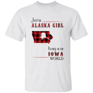 Just An Alaska Girl Living In An Iowa World T-shirt