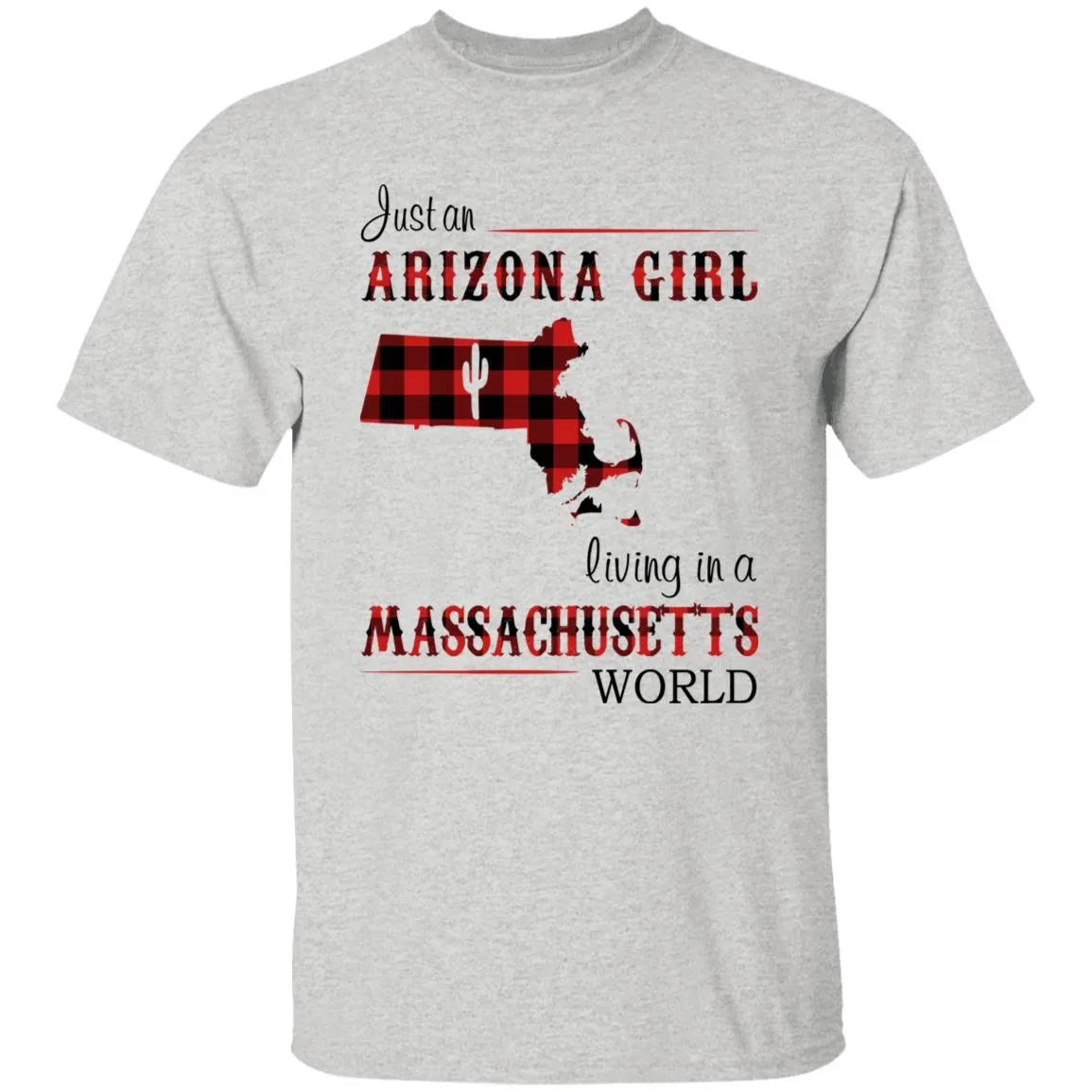 Just An Arizona Girl Living In A Massachusetts World T-shirt