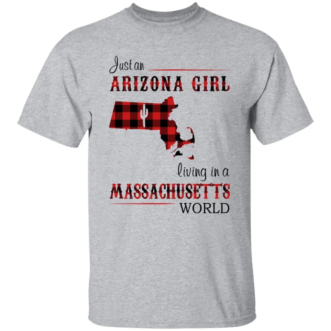 Just An Arizona Girl Living In A Massachusetts World T-shirt