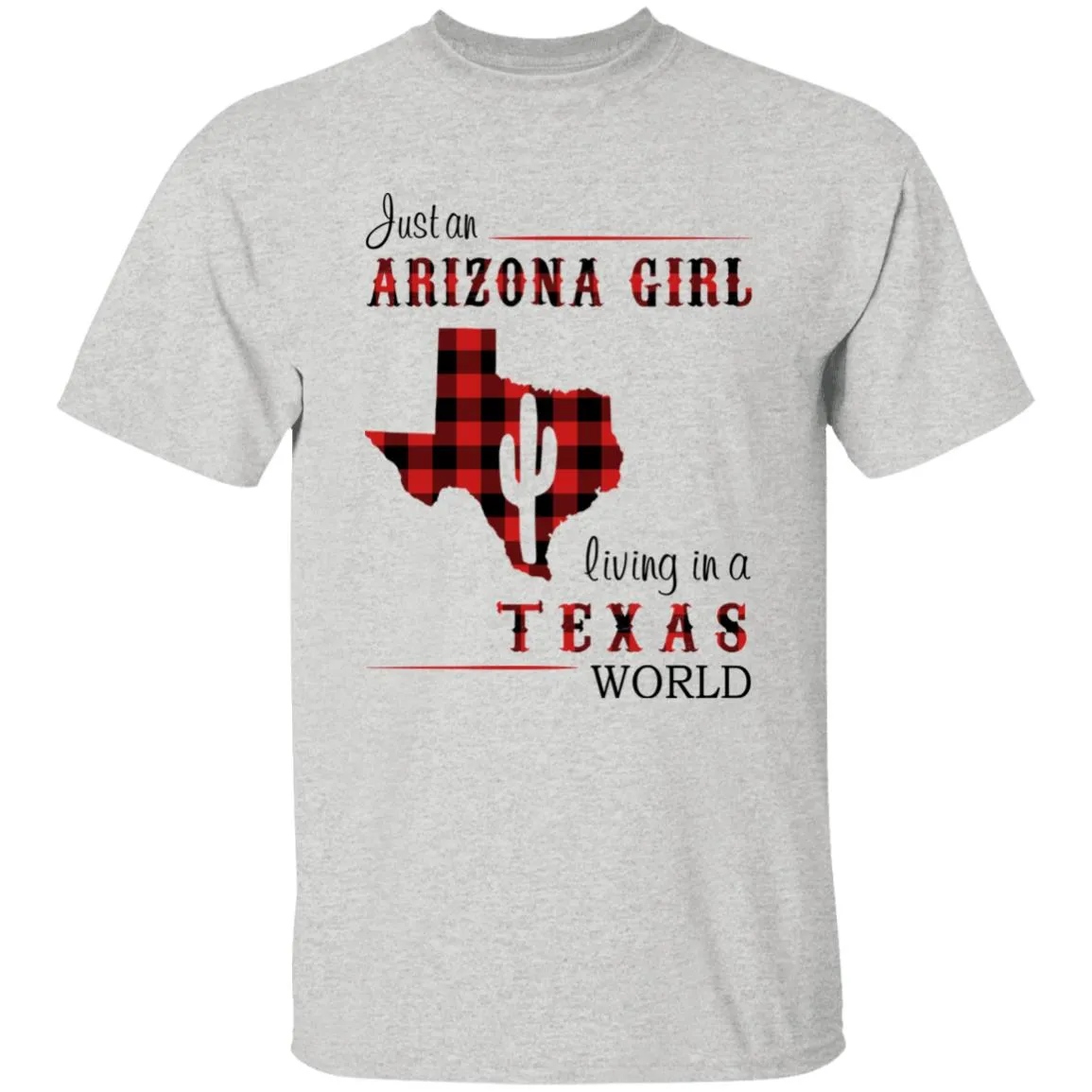 Just An Arizona Girl Living In A Texas World T-shirt