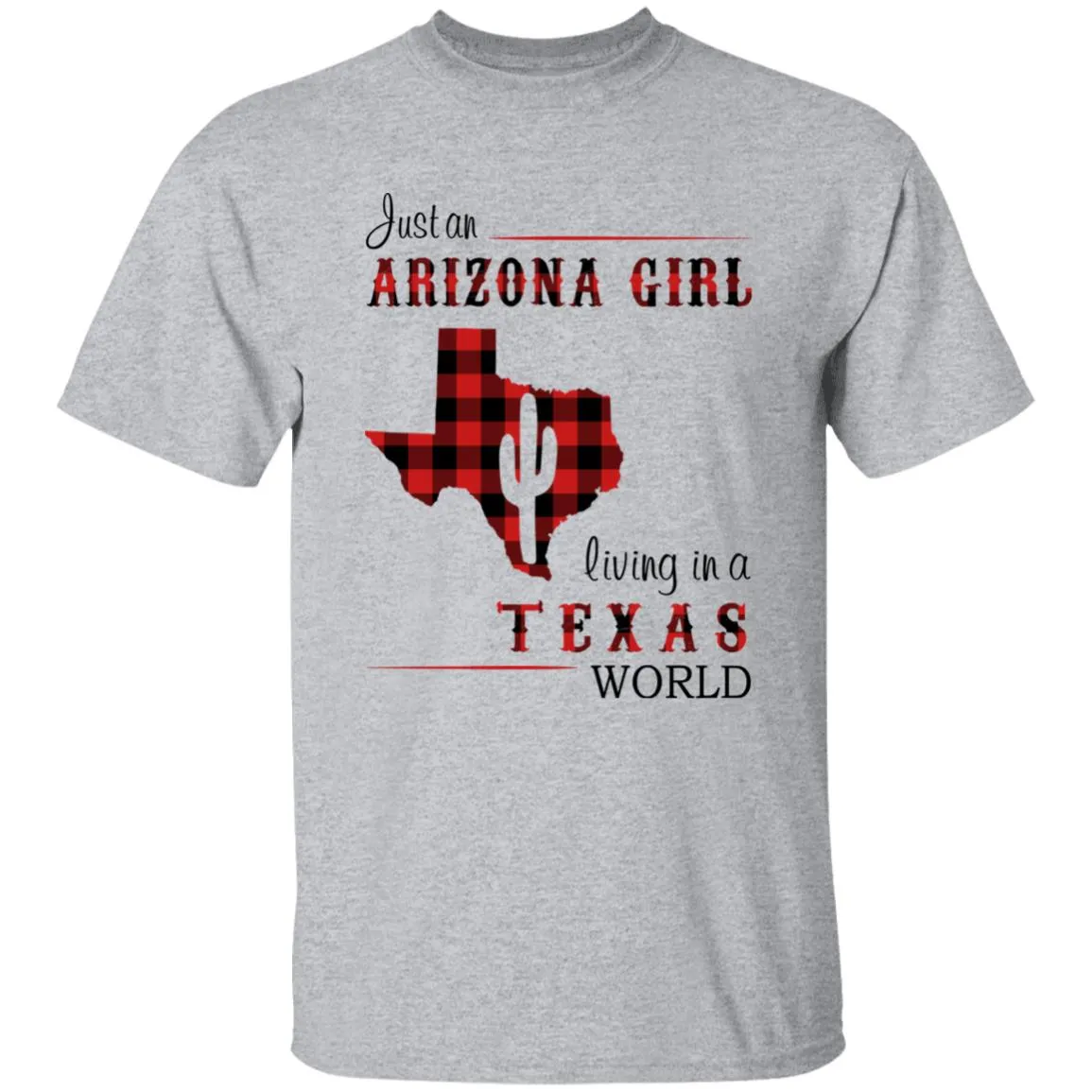 Just An Arizona Girl Living In A Texas World T-shirt