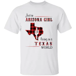 Just An Arizona Girl Living In A Texas World T-shirt