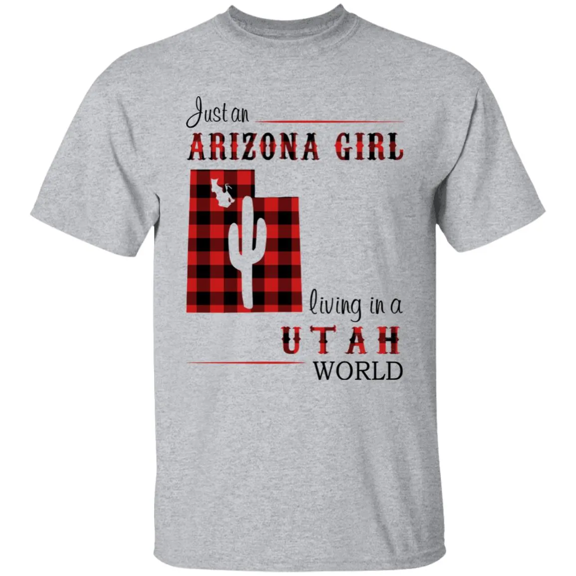 Just An Arizona Girl Living In A Utah World T-shirt
