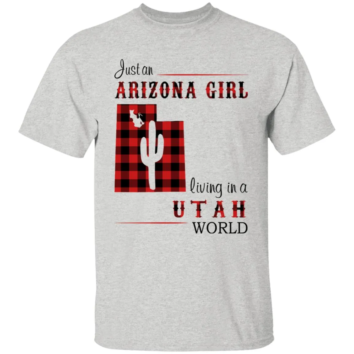 Just An Arizona Girl Living In A Utah World T-shirt