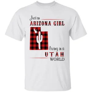 Just An Arizona Girl Living In A Utah World T-shirt