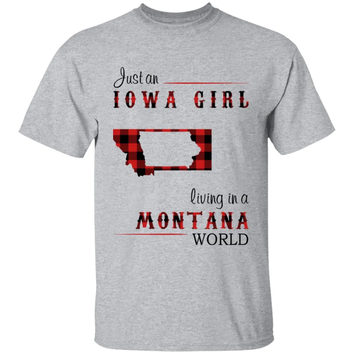 Just An Iowa Girl Living In A Montana World T-shirt