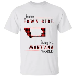 Just An Iowa Girl Living In A Montana World T-shirt