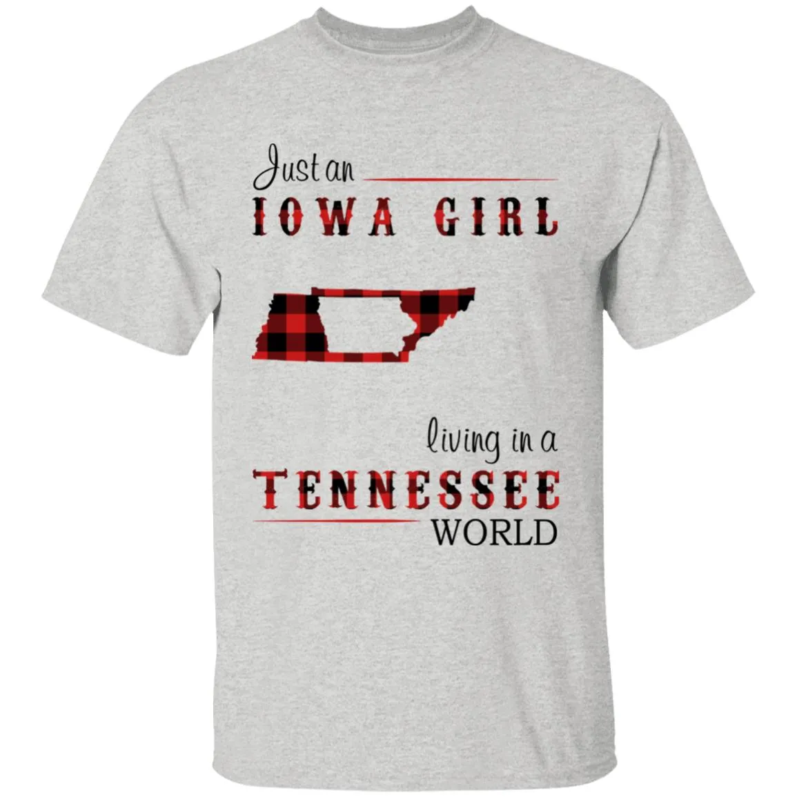 Just An Iowa Girl Living In A Tennessee World T-shirt