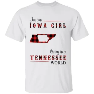 Just An Iowa Girl Living In A Tennessee World T-shirt