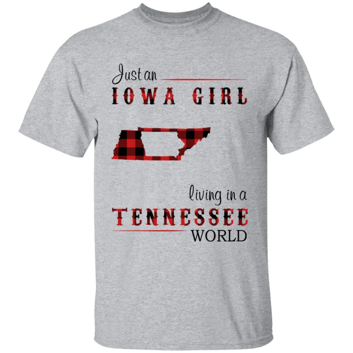 Just An Iowa Girl Living In A Tennessee World T-shirt