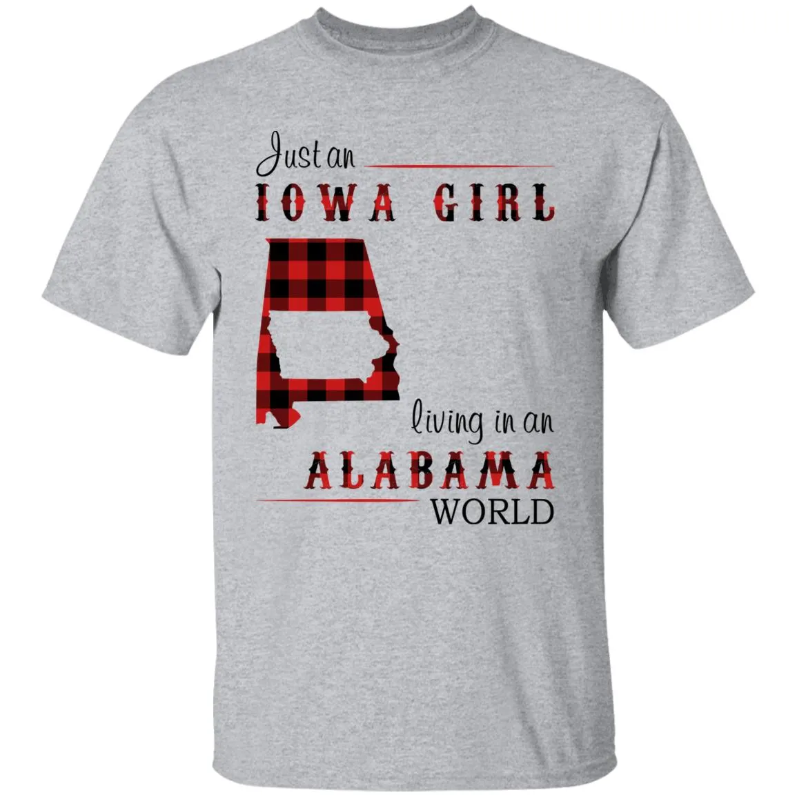 Just An Iowa Girl Living In An Alabama World T-shirt