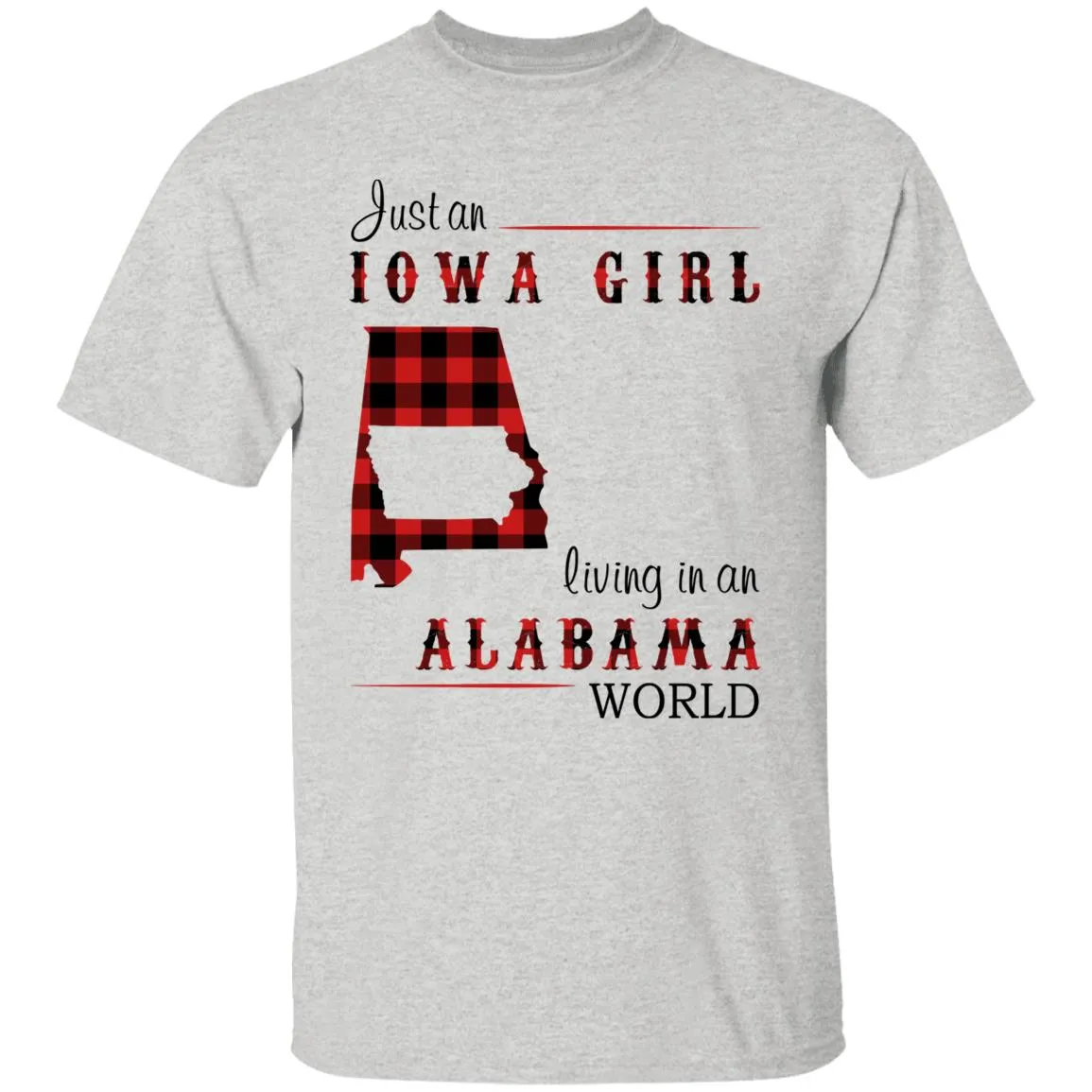 Just An Iowa Girl Living In An Alabama World T-shirt