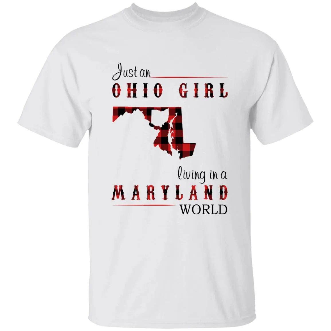 Just An Ohio Girl Living In A Maryland World T-shirt