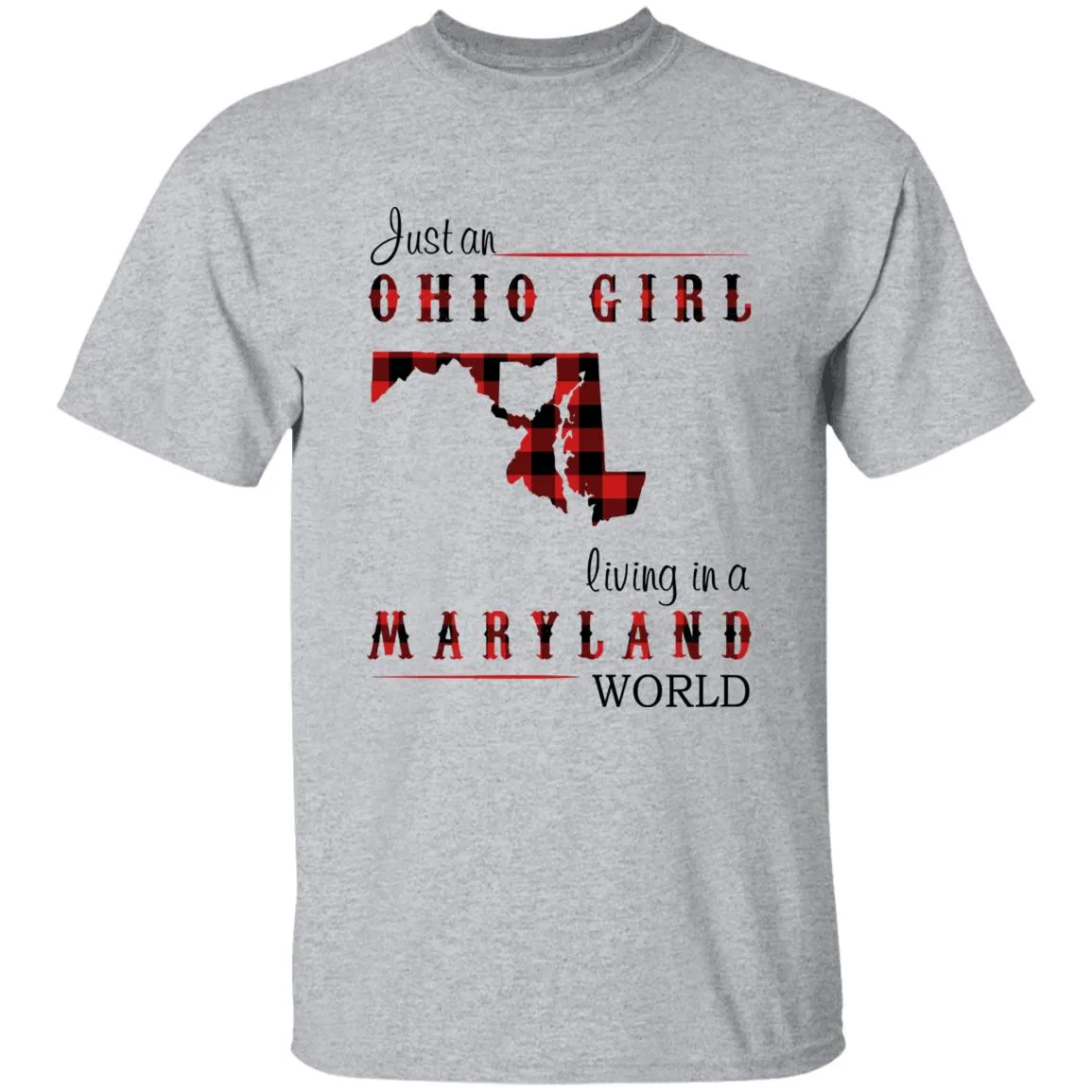 Just An Ohio Girl Living In A Maryland World T-shirt