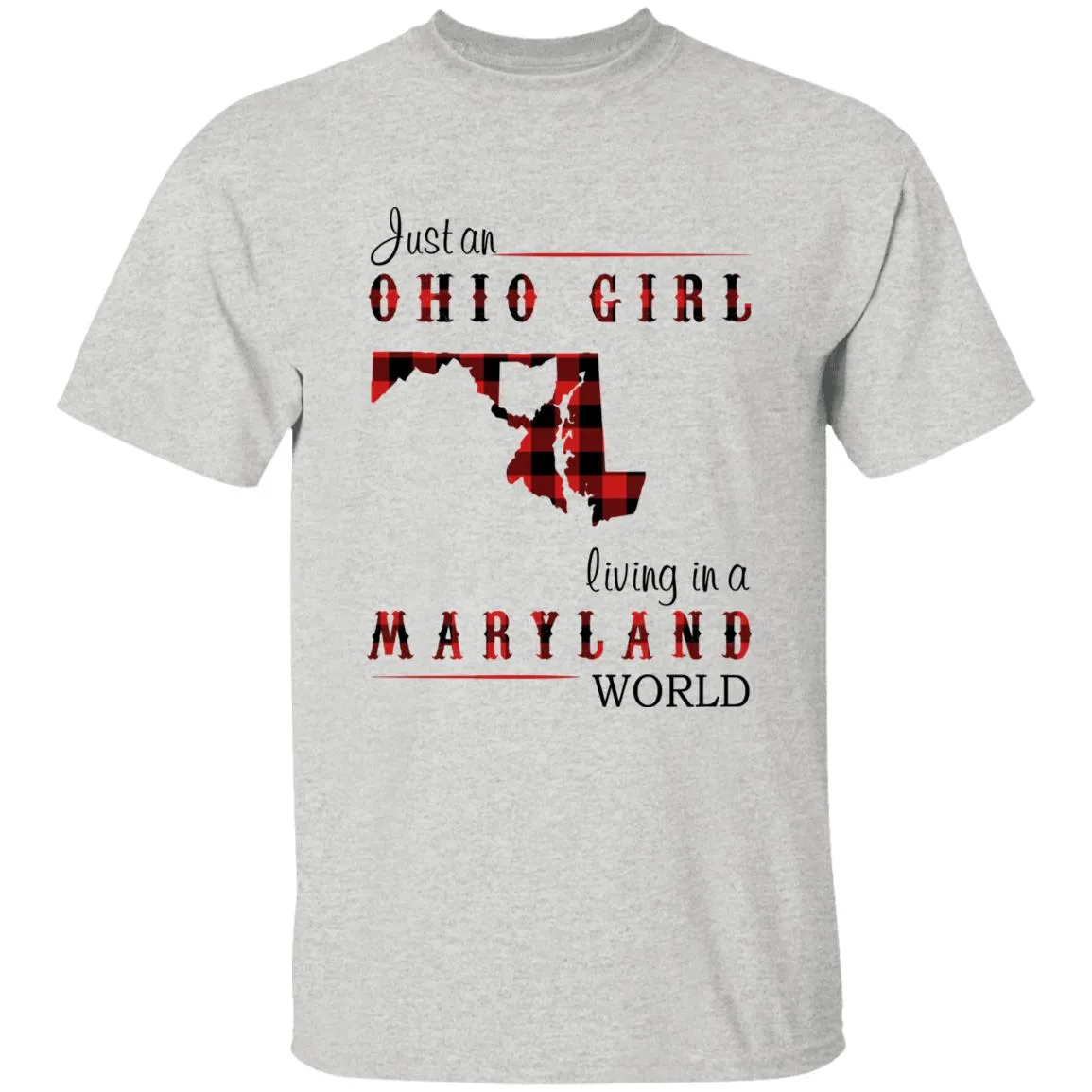 Just An Ohio Girl Living In A Maryland World T-shirt