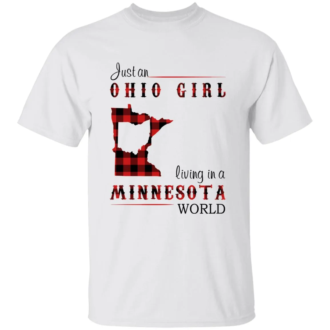Just An Ohio Girl Living In A Minnesota World T-shirt