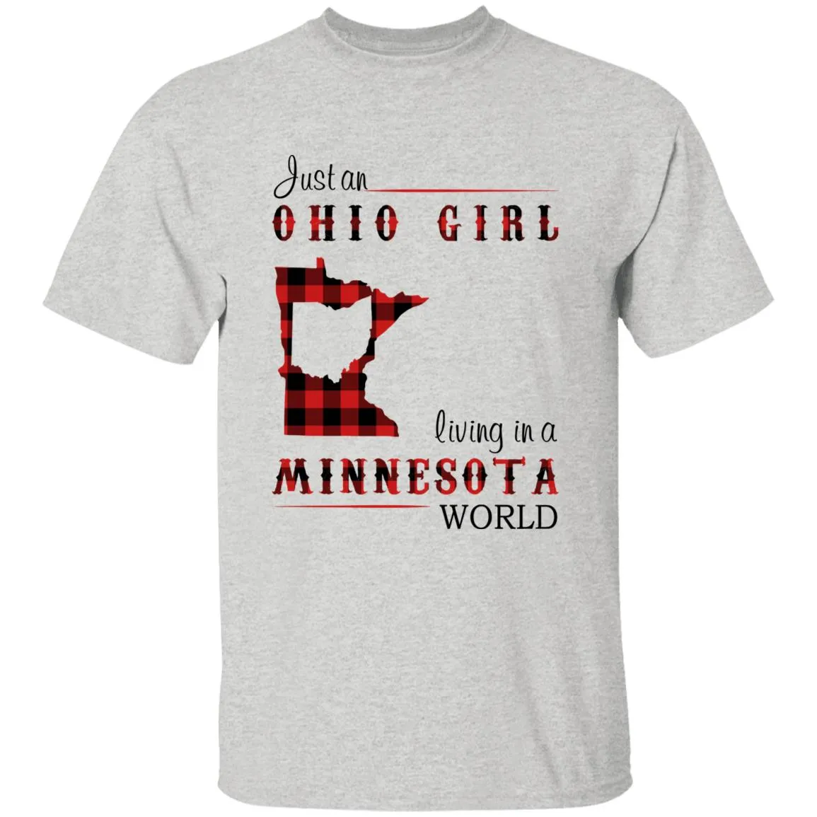 Just An Ohio Girl Living In A Minnesota World T-shirt
