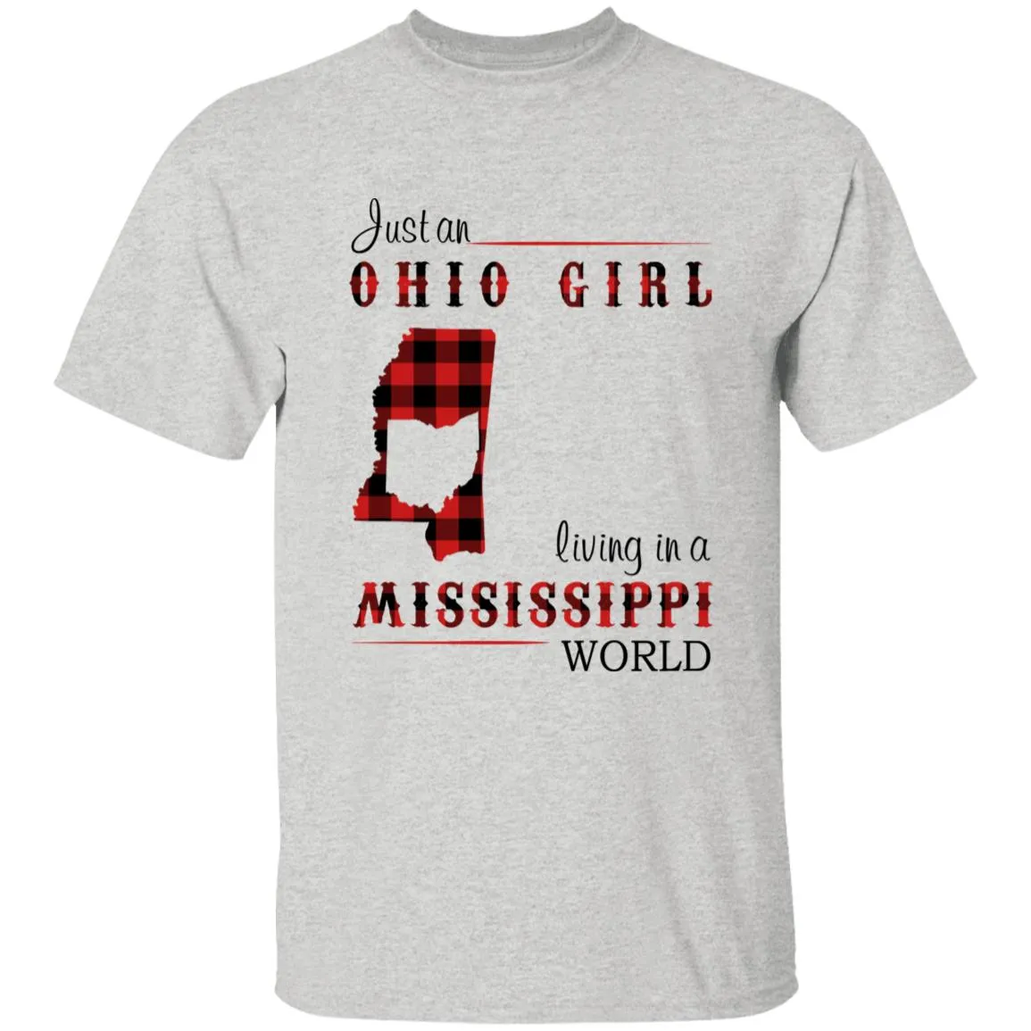 Just An Ohio Girl Living In A Mississippi World T-shirt