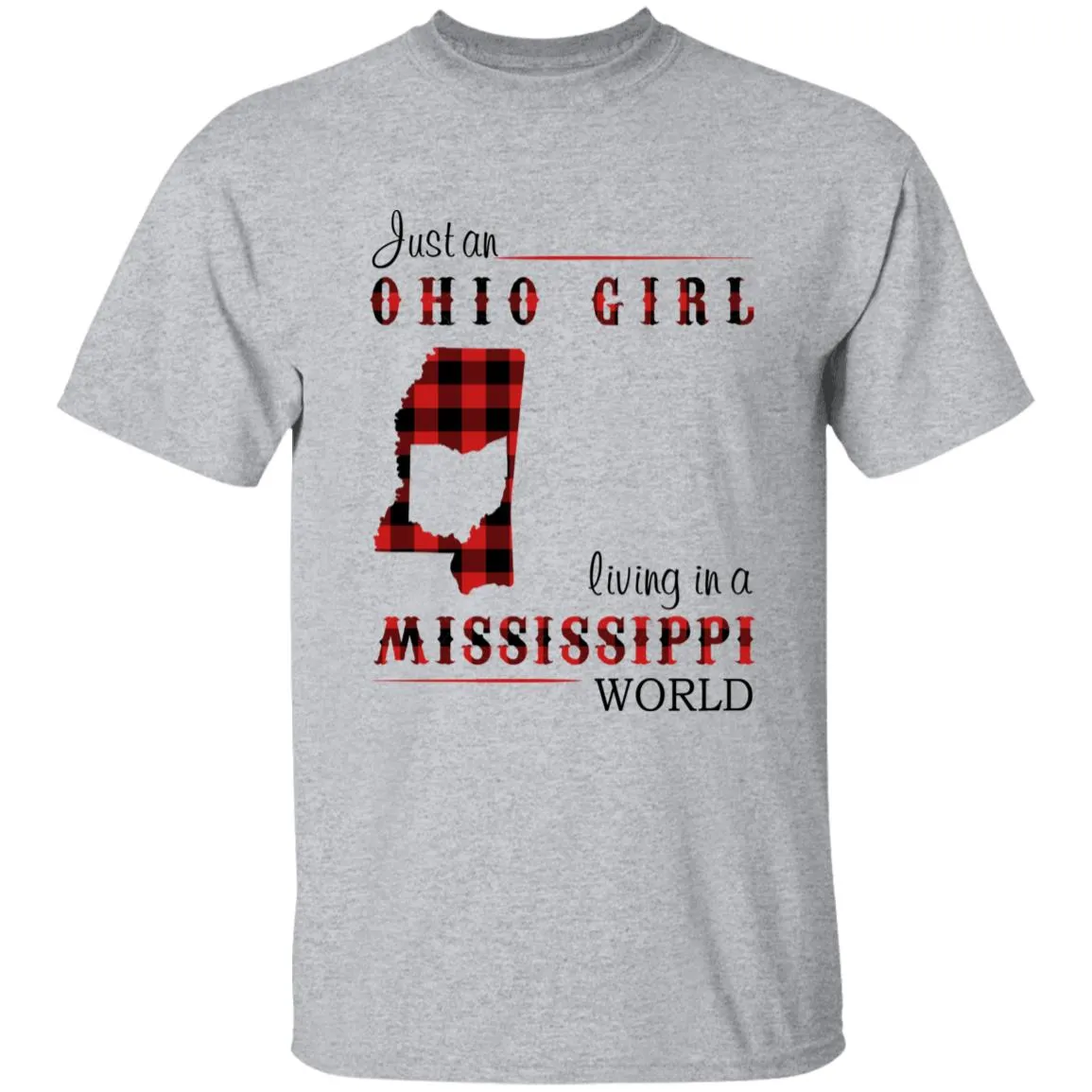 Just An Ohio Girl Living In A Mississippi World T-shirt
