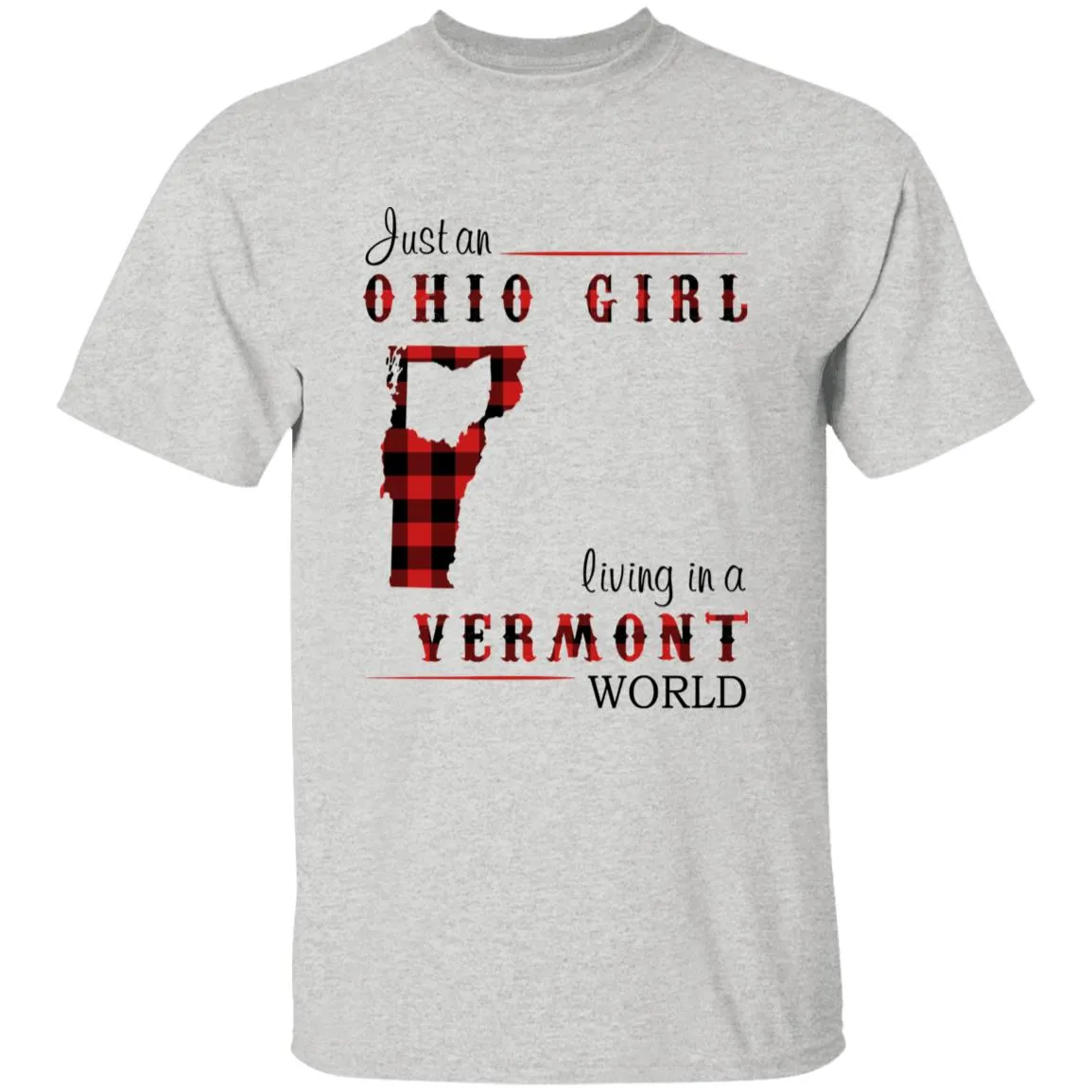 Just An Ohio Girl Living In A Vermont World T-shirt