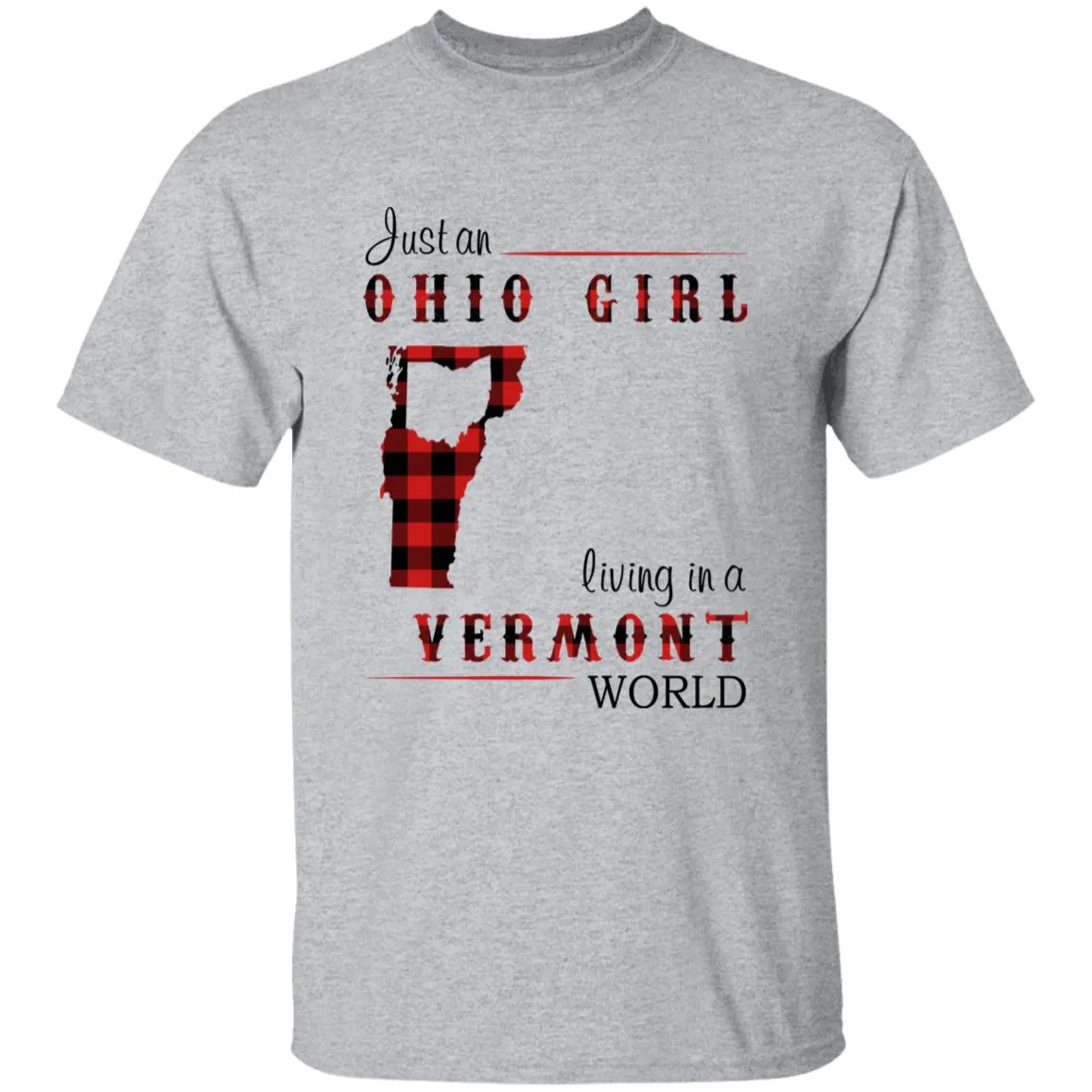 Just An Ohio Girl Living In A Vermont World T-shirt