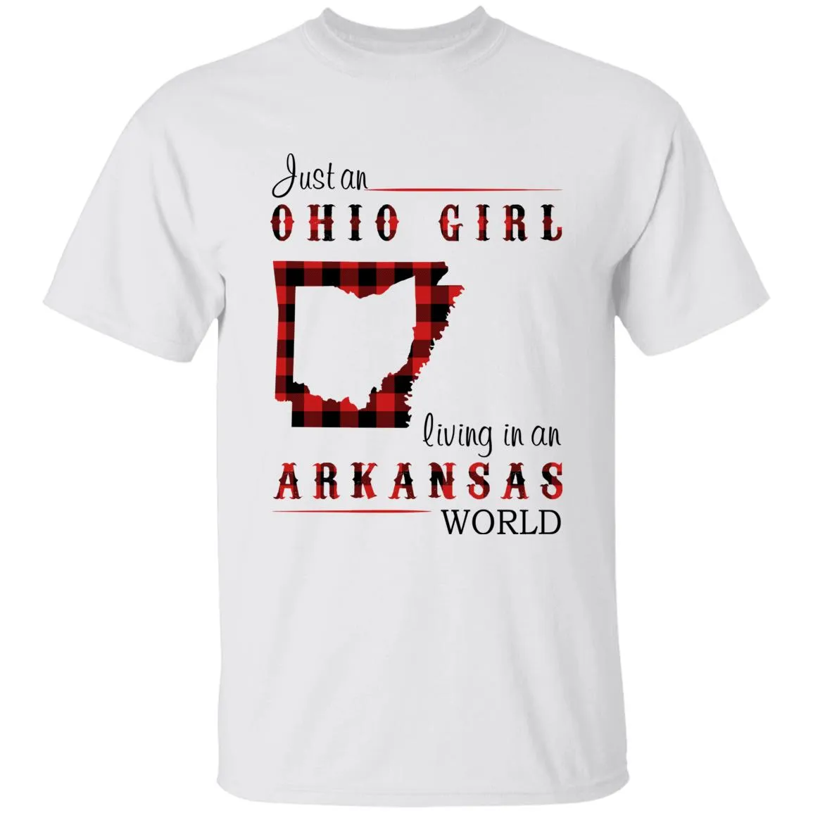 Just An Ohio Girl Living In An Arkansas World T-shirt