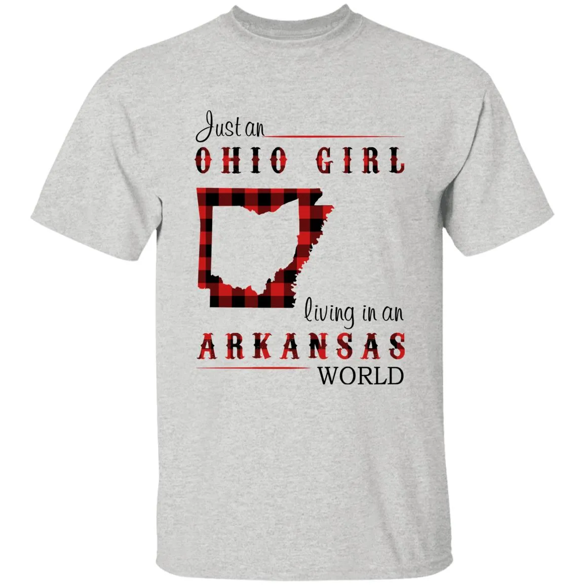 Just An Ohio Girl Living In An Arkansas World T-shirt