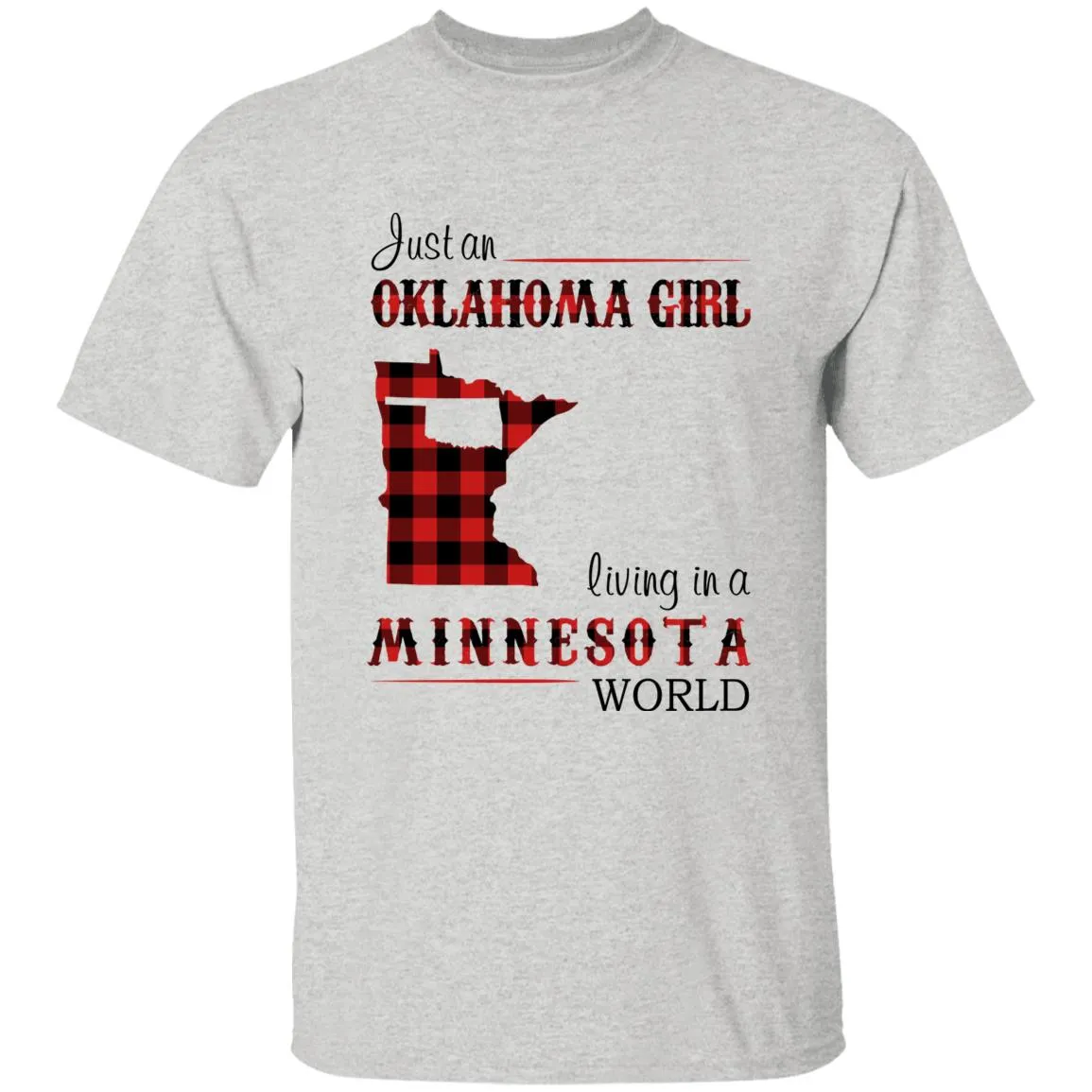 Just An Oklahoma Girl Living In A Minnesota World T-shirt