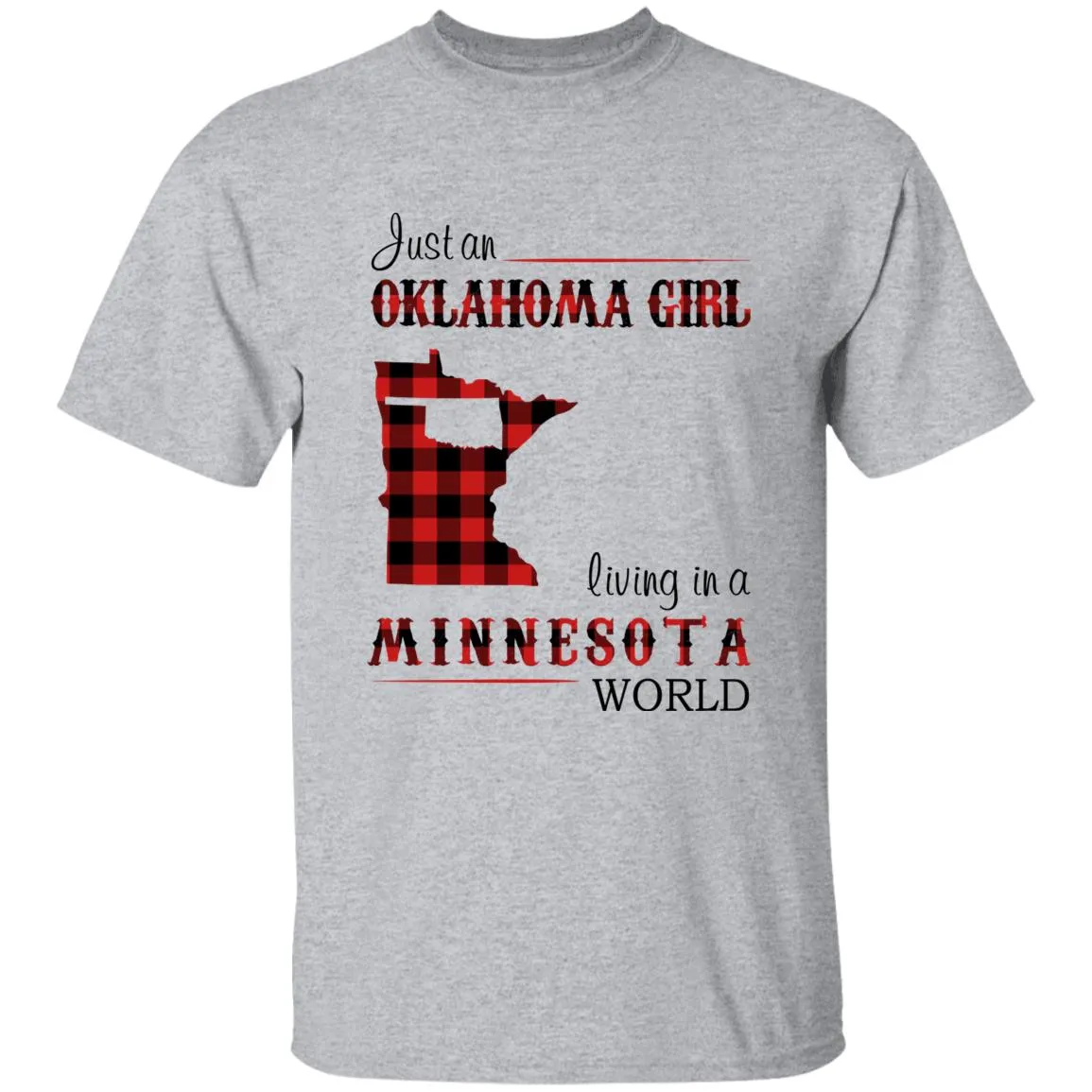 Just An Oklahoma Girl Living In A Minnesota World T-shirt
