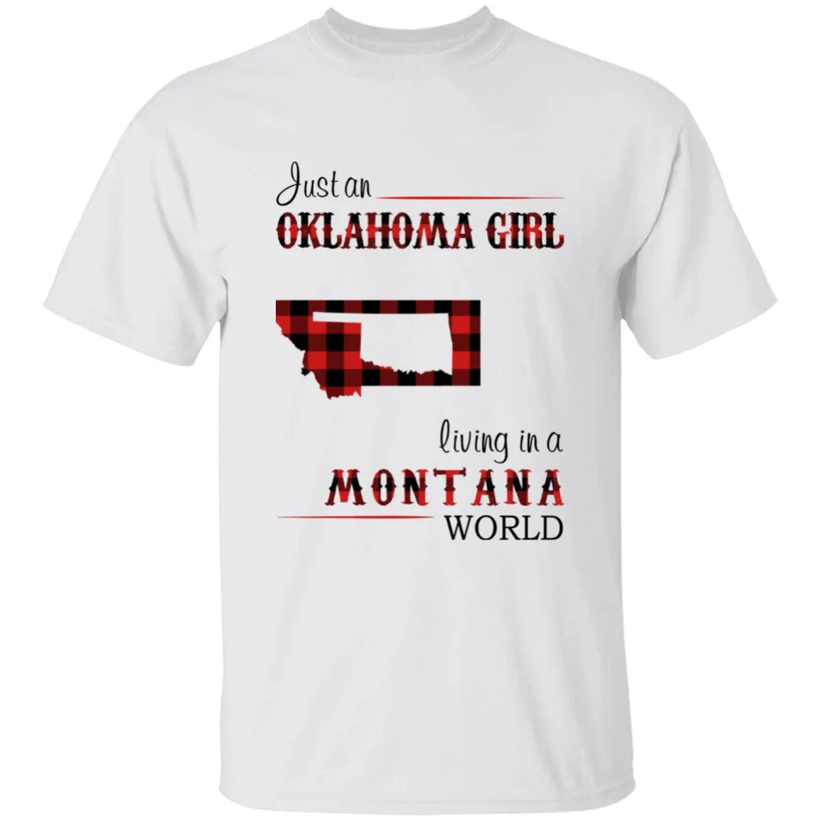 Just An Oklahoma Girl Living In A Montana World T-shirt