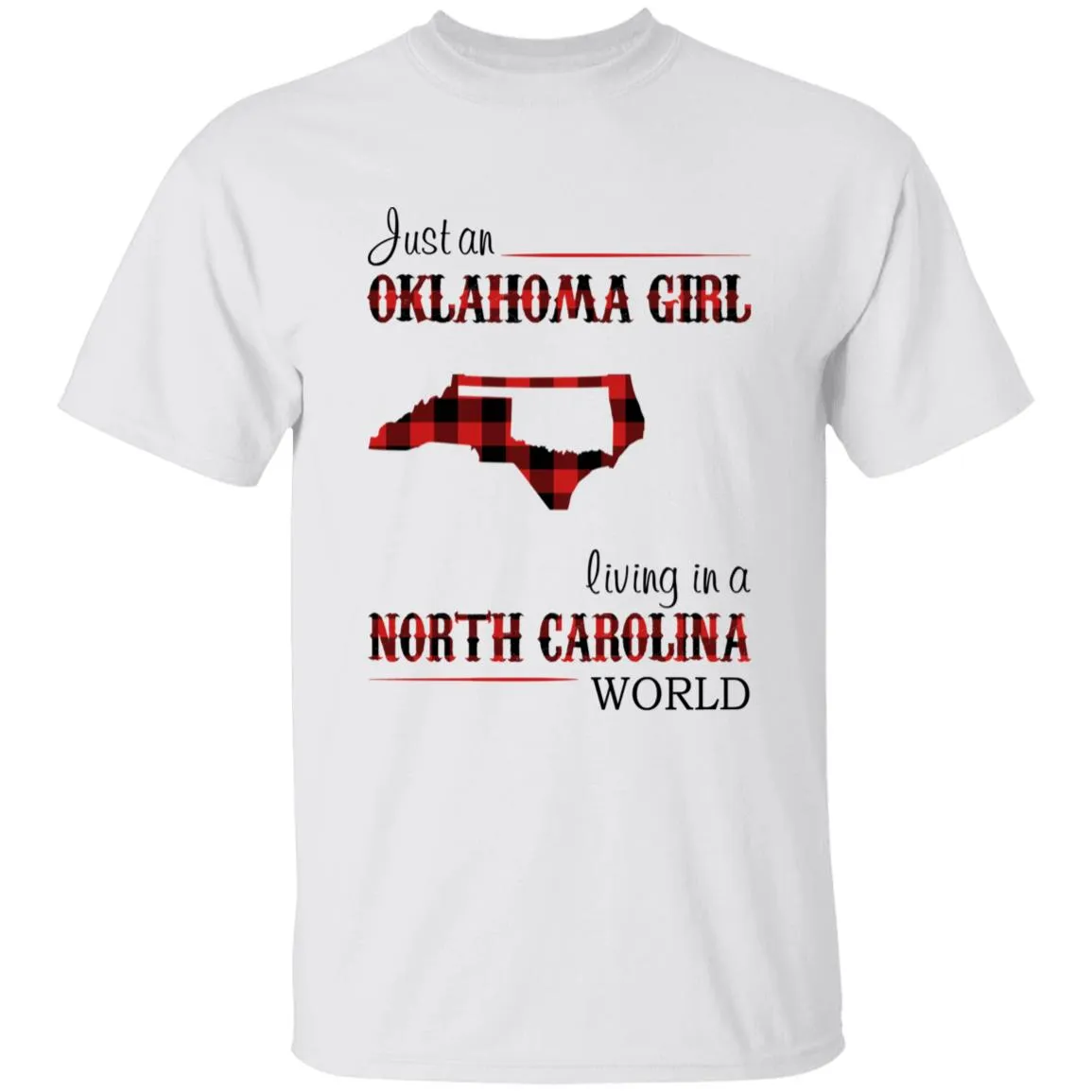 Just An Oklahoma Girl Living In A North Carolina World T-shirt