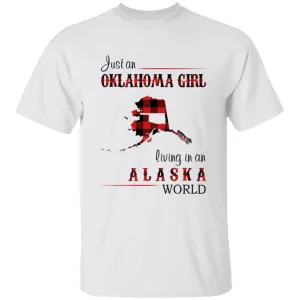 Just An Oklahoma Girl Living In An Alaska World T-shirt