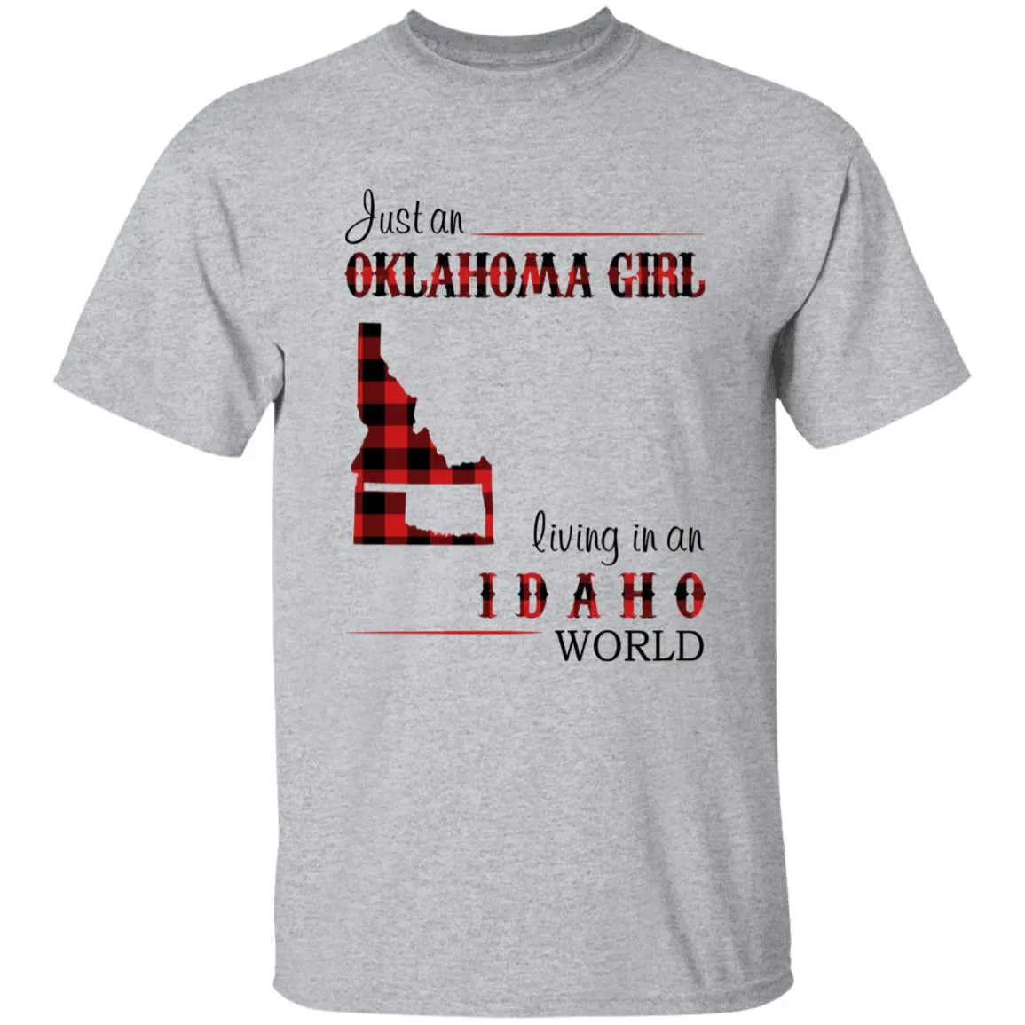 Just An Oklahoma Girl Living In An Idaho World T-shirt